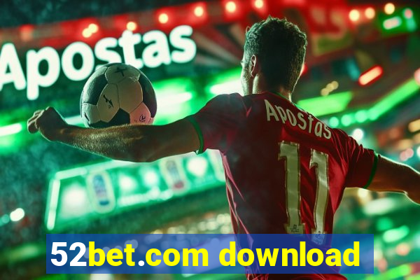 52bet.com download